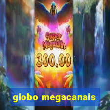 globo megacanais